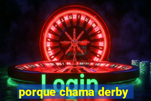 porque chama derby